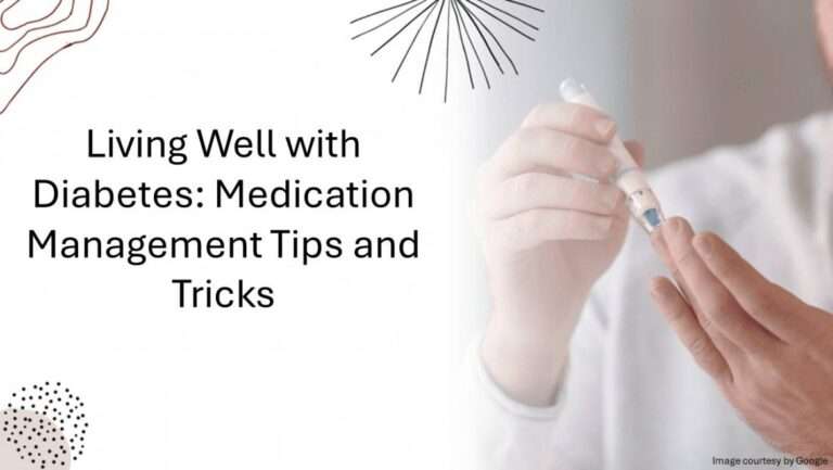 LIVING WELL WITH DIABETES: MEDICATION MANAGEMENT TIPS AND TRICKS